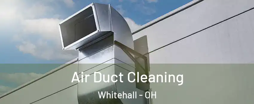  Air Duct Cleaning Whitehall - OH
