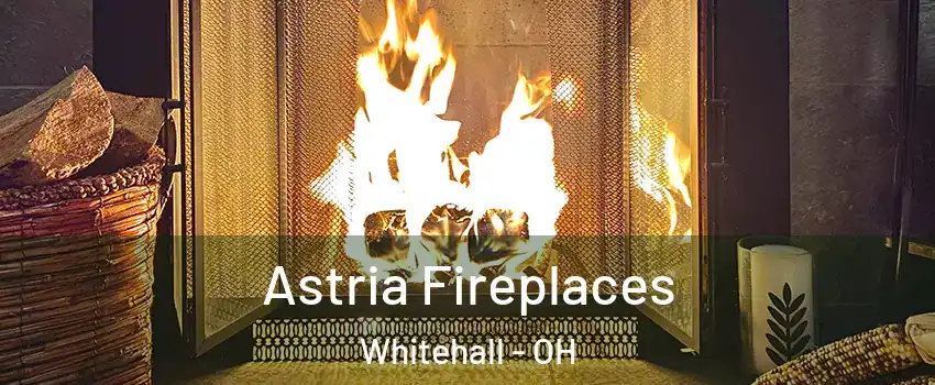  Astria Fireplaces Whitehall - OH
