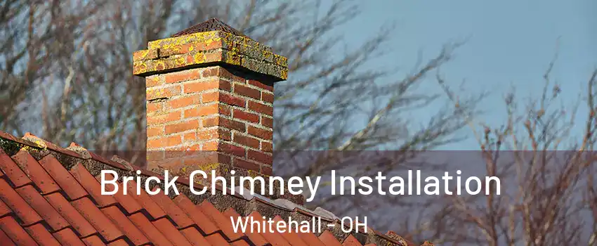  Brick Chimney Installation Whitehall - OH