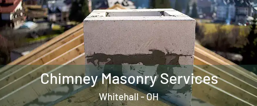  Chimney Masonry Services Whitehall - OH