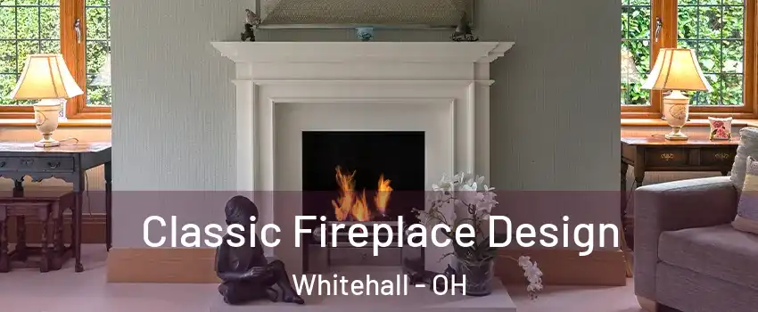  Classic Fireplace Design Whitehall - OH