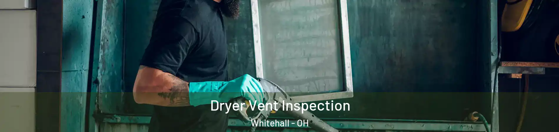  Dryer Vent Inspection Whitehall - OH