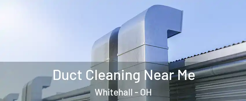  Duct Cleaning Near Me Whitehall - OH