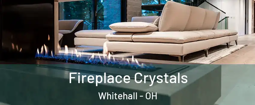  Fireplace Crystals Whitehall - OH
