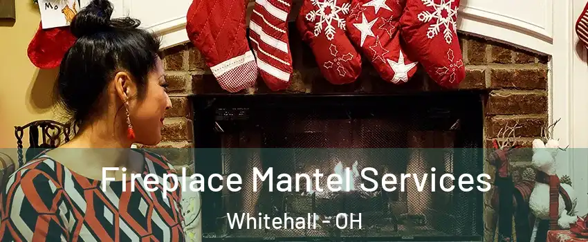  Fireplace Mantel Services Whitehall - OH