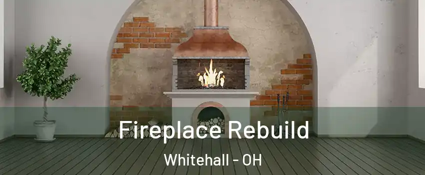  Fireplace Rebuild Whitehall - OH