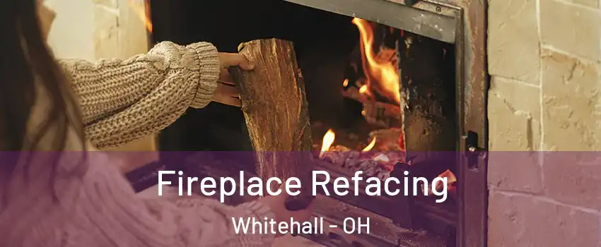  Fireplace Refacing Whitehall - OH