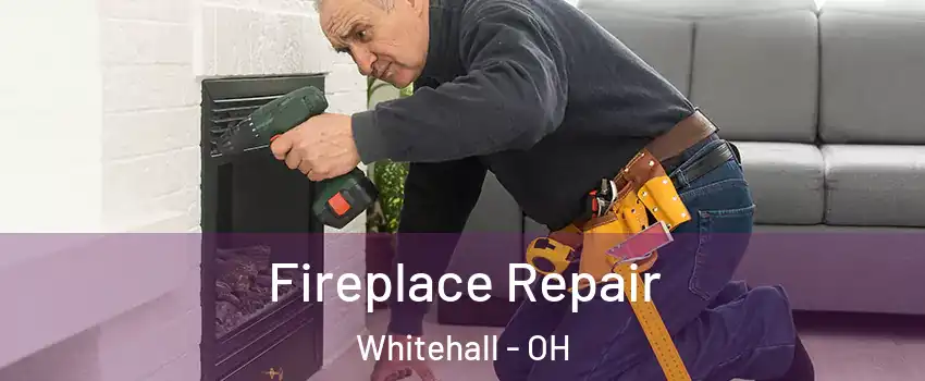  Fireplace Repair Whitehall - OH