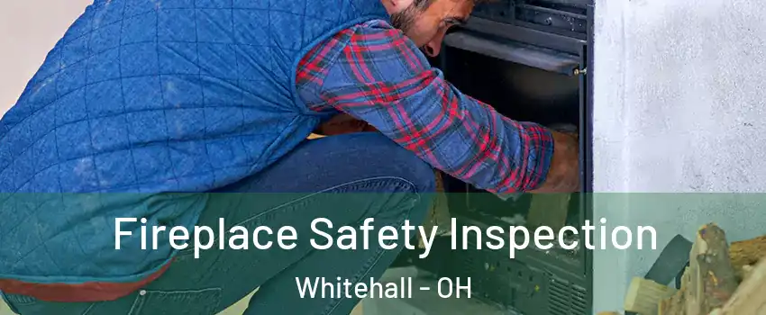  Fireplace Safety Inspection Whitehall - OH