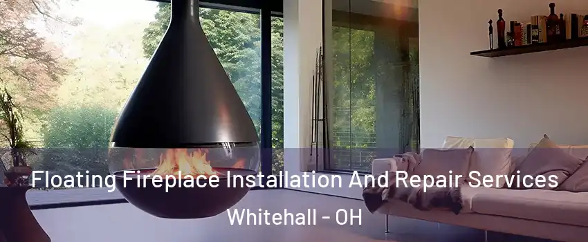  Floating Fireplace Installation And Repair Services Whitehall - OH