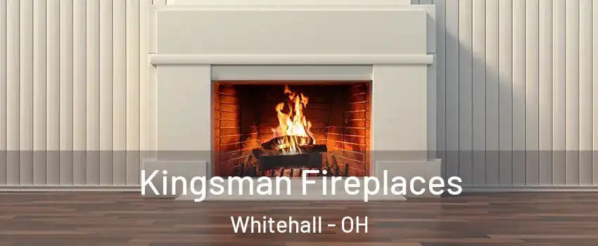  Kingsman Fireplaces Whitehall - OH