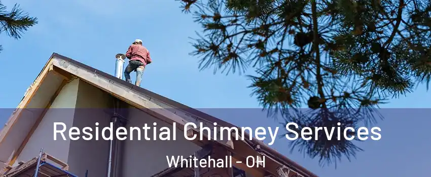  Residential Chimney Services Whitehall - OH