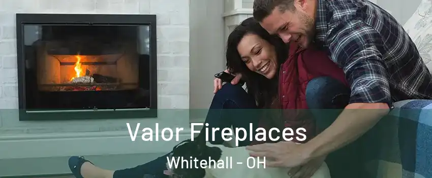  Valor Fireplaces Whitehall - OH